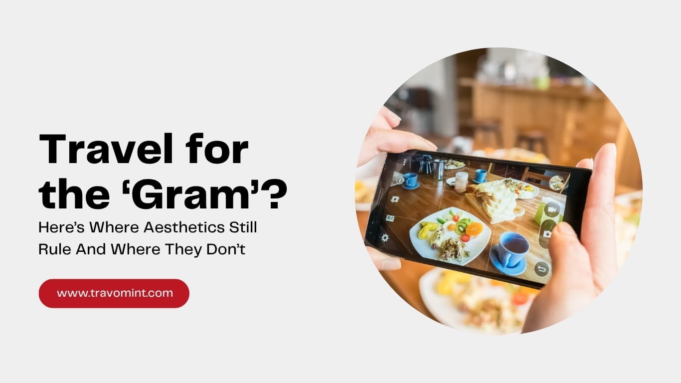 Travel for the ‘Gram’? Here’s Where Aesthetics Still Rule And Where They Don’t